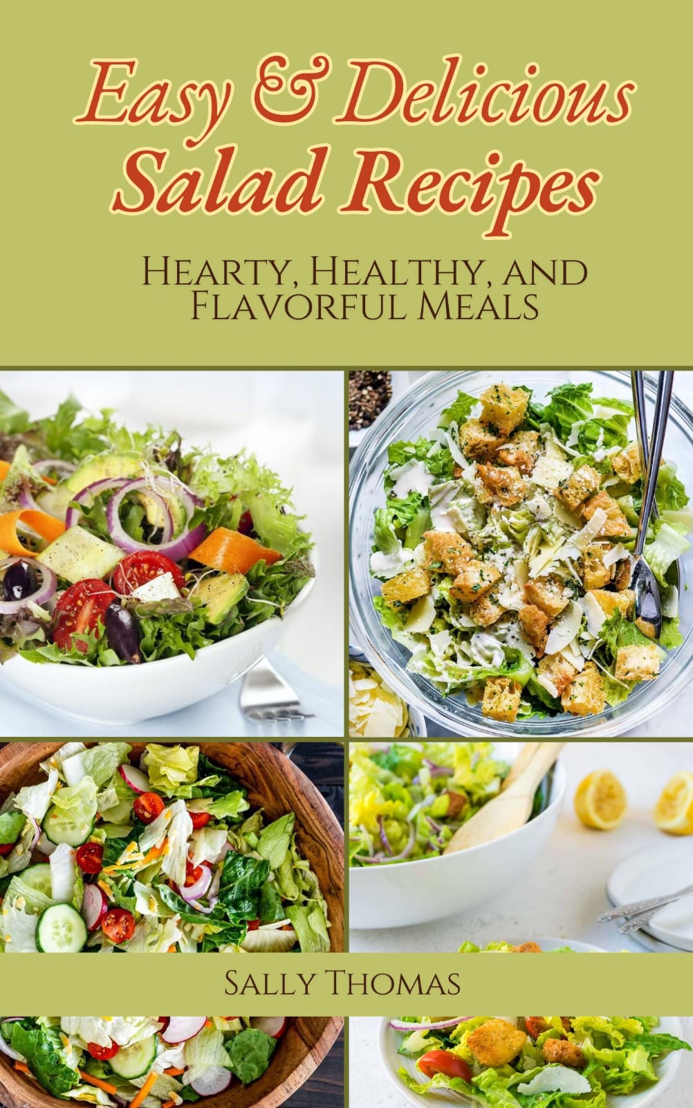 Easy and Delicious Salad Recipes: Hearty, Healthy, and Flavorful Meals