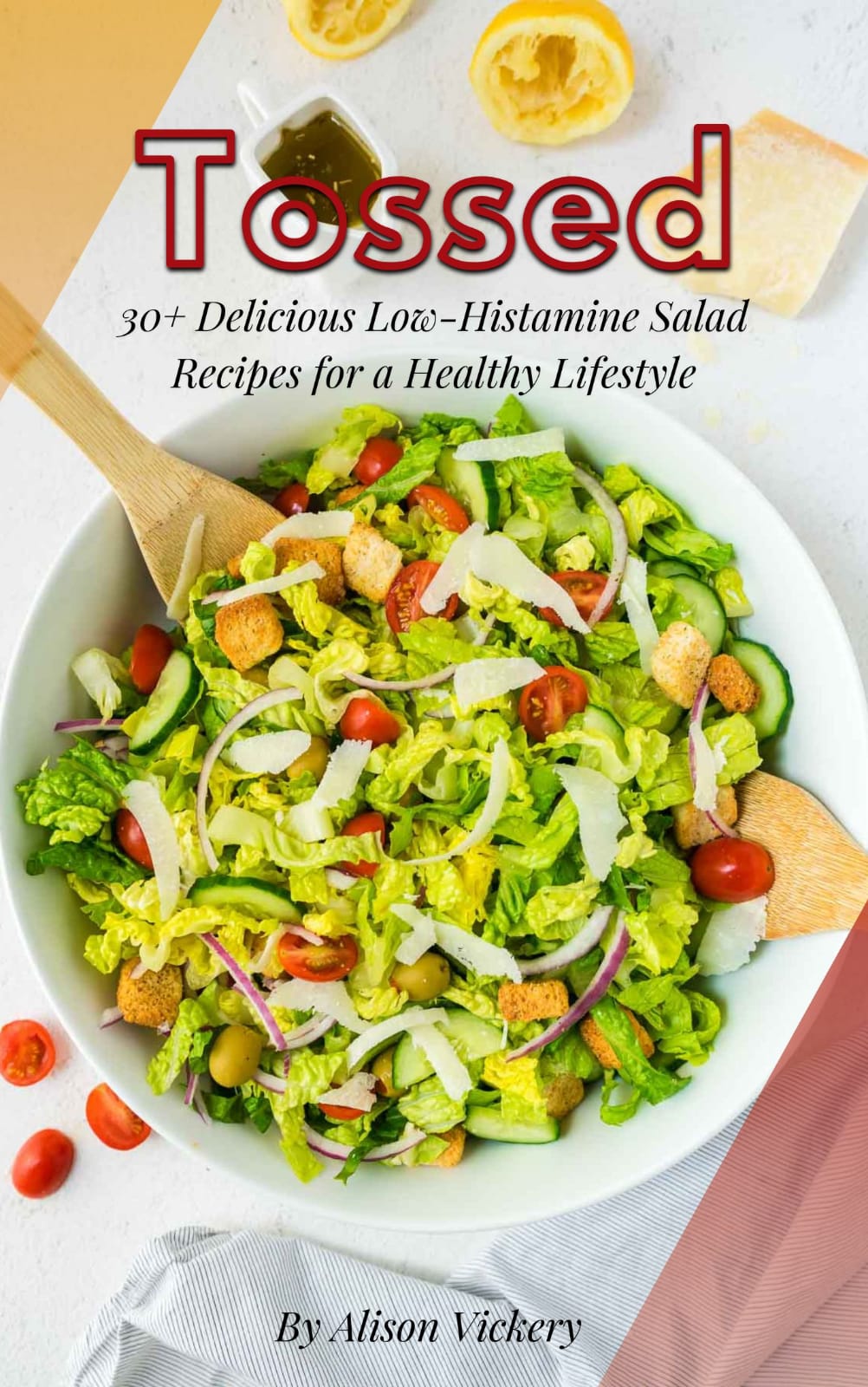 Tossed: 30+ Delicious Low-Histamine Salad Recipes for a Healthy Lifestyle